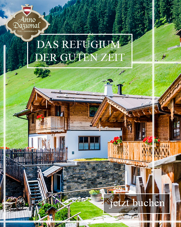 Alpendorf Anno Dazumal - Wanderurlaub Chalets in Tux-Finkenberg Tirol